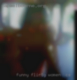 Funny, flirty, curvy, women in CA sexy..