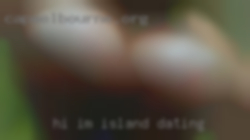 Hi, Im single and so island dating horny!