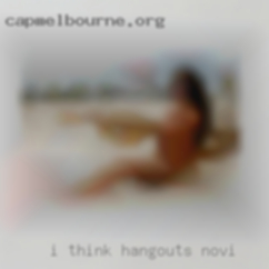 I think a little mystery is hangouts Novi good lol.